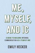 Me, Myself, and IC: A Guide to Building Internal Communication as a Team of One