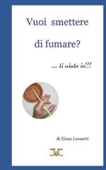 Vuoi smettere di fumare? ... ti aiuto io!!!