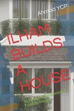 Ilham Builds a House: Environmental Friendly House