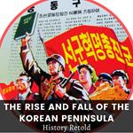 Rise and Fall of the Korean Peninsula, The