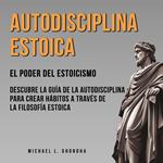 Autodisciplina Estoica: El Poder Del Estoicismo