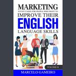 Marketing Study Cases for People who Want to Improve Their English Language Skills. volume II