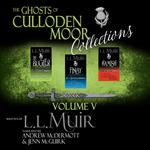 The Ghosts of Culloden Moor Collections: Volume V