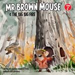 Mr Brown Mouse And The Big Big Fire