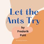 Let the Ants Try