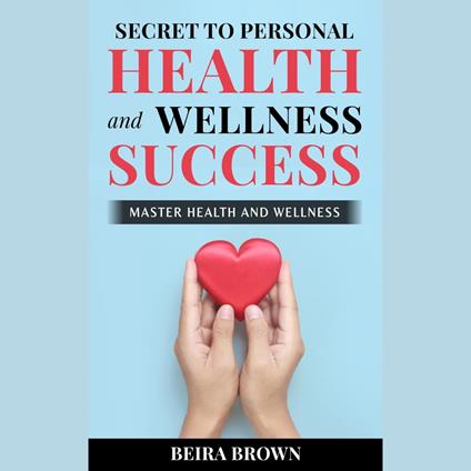 Secret To Personal Health And Wellness Success