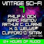 Vintage Sci-Fi 7 - 19 Classic Science Fiction Short Stories from Philip K. Dick, Isaac Asimov, Arthur C. Clarke, H. G. Wells and many more