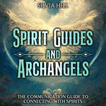 Spirit Guides and Archangels: The Communication Guide to Connecting with Spirits