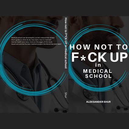 How Not To F*CK UP in Medical School