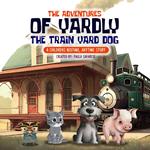 Adventures of Yardly the Train Yard Dog, The