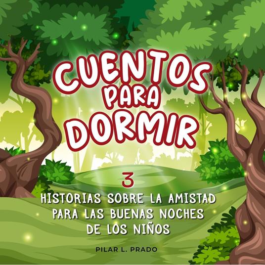 Cuentos Para Dormir: 3 Historias Sobre La Amistad Para Las Buenas Noches De Los Niños