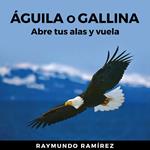 ÁGUILA O GALLINA