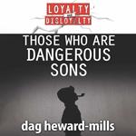 Those Who Are Dangerous Sons