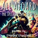 All Aboard The Dreamtime Express