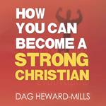 How you Can Become a Strong Christian