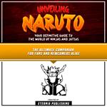 Unveiling Naruto: Your Definitive Guide To The World Of Ninjas And Jutsus