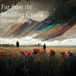 Far from the Madding Crowd