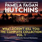 What Doesn't Kill You: The Complete Collection Volume 1