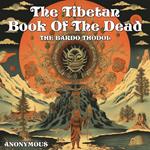 Tibetan Book Of The Dead, The
