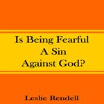 Is Being Fearful A Sin Against God