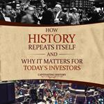 How History Repeats Itself and Why It Matters for Today's Investors