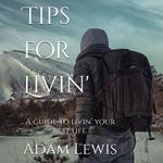 Tips for Livin' A guide to livin’ your best life.