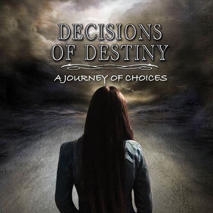 Decisions of Destiny