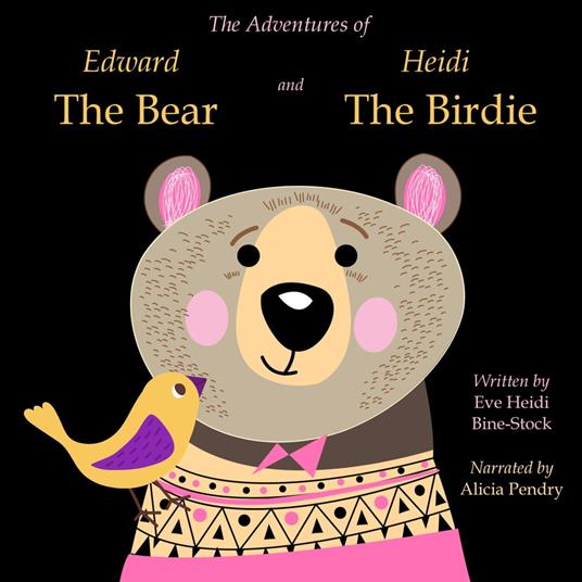 Adventures of Edward The Bear and Heidi The Birdie, The