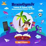 BrainGymJr : Listen & Learn with Conversational Stories for Kids (7-8 years)