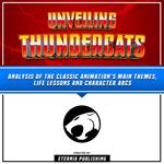 Unveiling Thundercats: Analysis Of The Classic Animation’s Main Themes, Life Lessons And Character Arcs