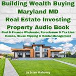 Building Wealth Buying Maryland MD Real Estate Investing Property Audio Book