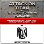 Attack On Titan And The Human Condition: A Beyond The Wall Companion Guide