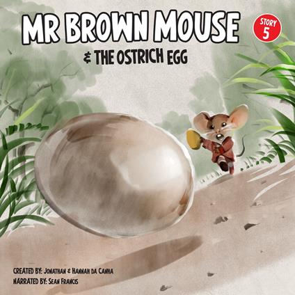 Mr Brown Mouse And The Ostrich Egg