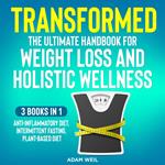 Transformed: The Ultimate Handbook for Weight Loss and Holistic Wellness