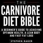 Carnivore Diet Bible, The