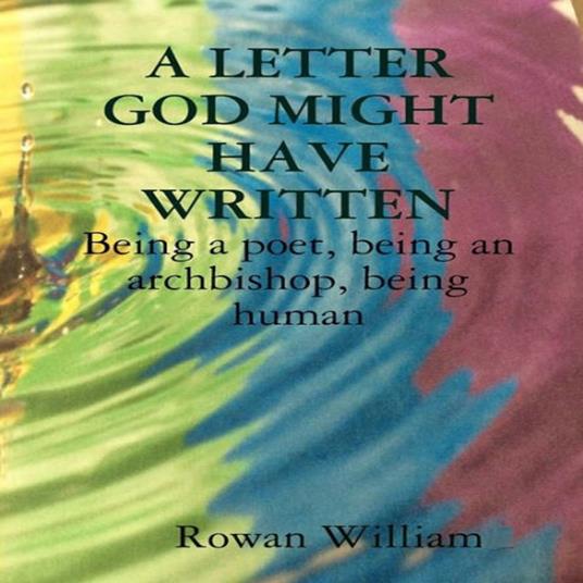 Letter God Might Have Written, A: Being a Poet, Being an Archbishop, Being Human