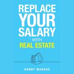 Replace Your Salary with Real Estate