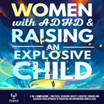 Women with ADHD & Raising an Explosive Child