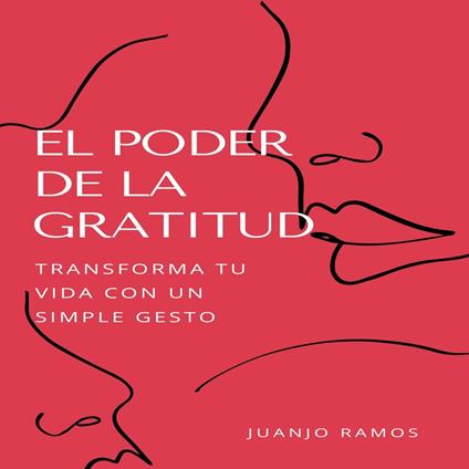 El poder de la gratitud: transforma tu vida con un simple gesto