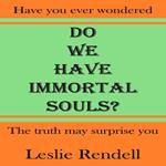 Do We Have Immortal Souls