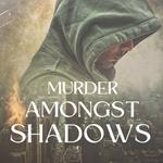 Murder Amongst Shadows