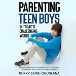 Parenting Teen Boys in Today’s Challenging World