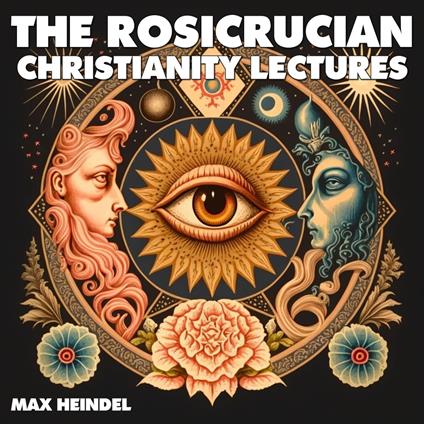 Rosicrucian Christianity Lectures, The