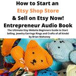 How to Start an Etsy Shop Store & Sell on Etsy Now! Entrepreneur Audio Book