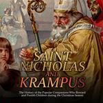 Saint Nicholas and Krampus: The History of the Popular Companions Who Reward and Punish Children during the Christmas Season