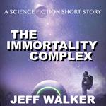 Immortality Complex, The (A Science Fiction Short Story)