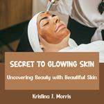 Secret to Glowing Skin