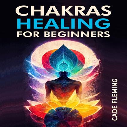 CHAKRAS HEALING FOR BEGINNERS