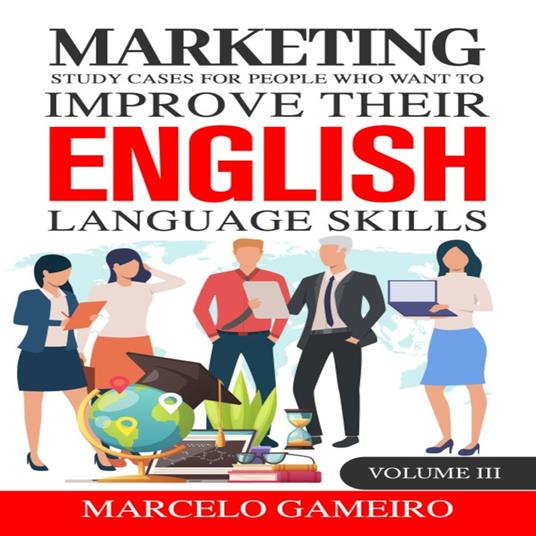 Marketing study cases for People who want to improve their English language skills. Volume III