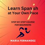 Learn Spanish at your own pace. Step-by-step course for beginners